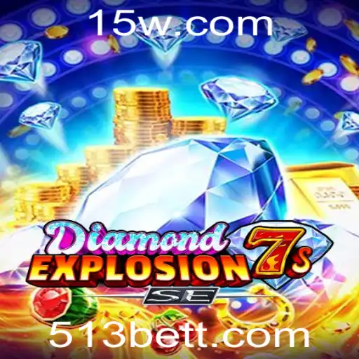 DiamondExplosion7sSE: Emocione-se com 513Bet